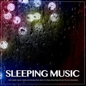 Обложка: Deep Sleep Music Collective, Sleeping Music, Sleep Sounds Of Nature - Sounds of Rain and Music For Sleeping