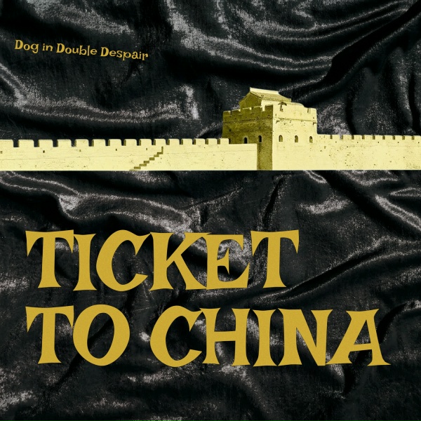 Обложка: Dog in Double Despair - Ticket to China