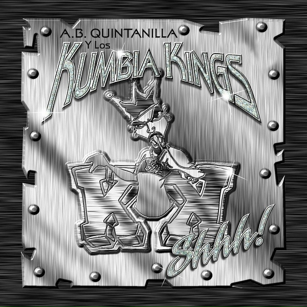 Обложка: A.B. Quintanilla III Y Los Kumbia Kings - Sshh!!