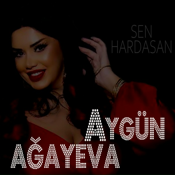 Обложка: Aygün Ağayeva - Sen Hardasan