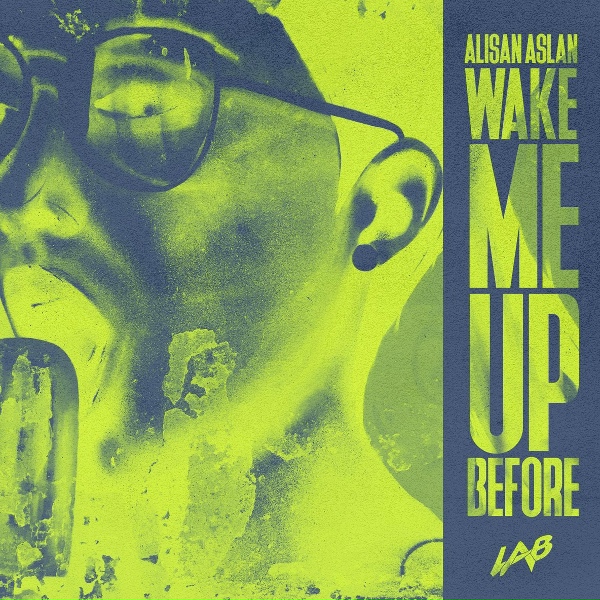 Обложка: Alişan Aslan - Wake Me up Before