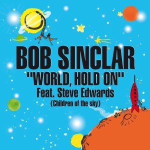 Обложка: Bob Sinclar feat. Steve Edwards - World Hold on (Children of the Sky) [Radio Edit]