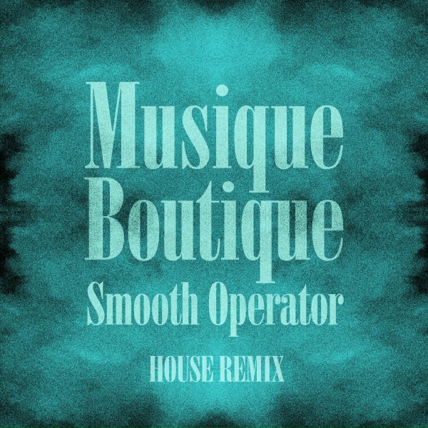 Обложка: Musique Boutique - Smooth Operator
