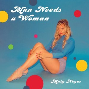 Обложка: Maty Noyes - Man Needs A Woman