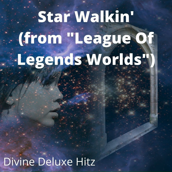 Обложка: Divine Deluxe Hitz - Star Walkin' (from "League Of Legends Worlds")