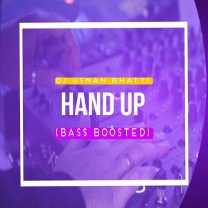 Обложка: Dj Usman Bhatti - Hand Up (Bass Boosted)