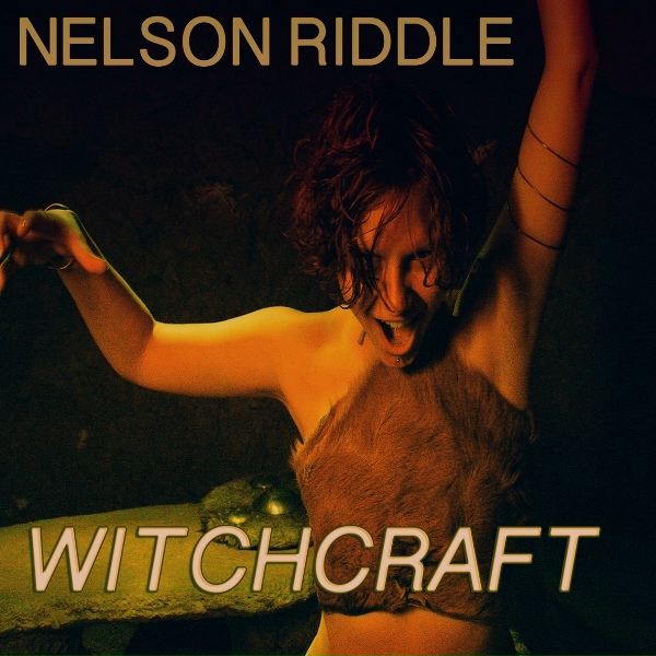 Обложка: Nelson Riddle feat. Witchcraft - Witchcraft