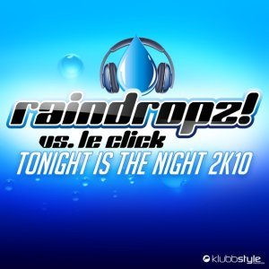 Обложка: RainDropz!, Le Click - Tonight Is The Night 2K10
