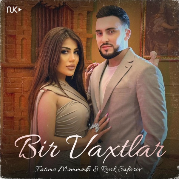 Обложка: Rovik Safarov feat. Fatimə Məmmədli - Bir Vaxtlar