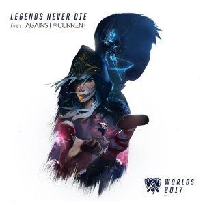Обложка: League of Legends, Against The Current - Legends Never Die