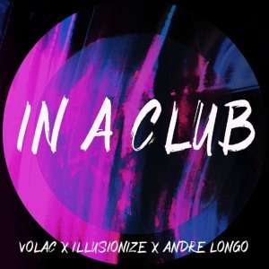 Обложка: Volac, illusionize, Andre Longo - In A Club