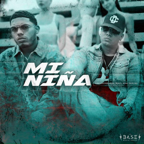 Обложка: Wisin, Myke Towers, Los Legendarios - Mi Niña
