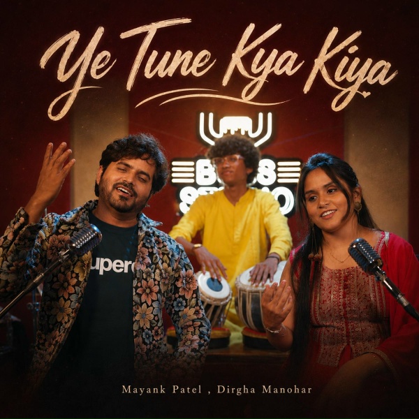 Обложка: Mayank Patel feat. Dirgha Manohar - Ye Tune Kya Kiya