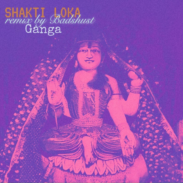 Обложка: Shakti Loka, Badshust - Ganga