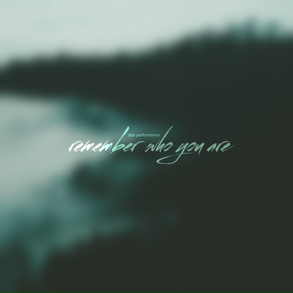 Обложка: dub performance - Remember Who You Are
