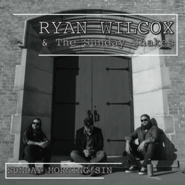 Обложка: Ryan Wilcox & The Sunday Shakes - Sunday Morning Sin