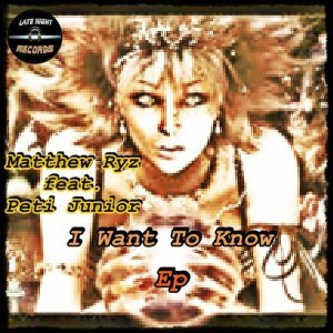 Обложка: Matthew Ryz feat. Peti Junior - I Want To Know
