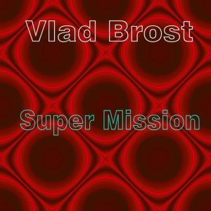 Обложка: Vlad Brost - Super Mission