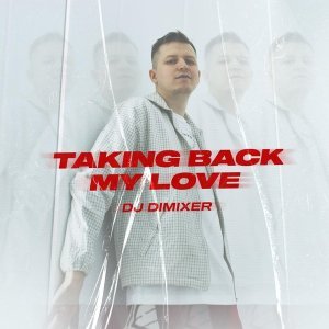 Обложка: DJ DimixeR - Taking Back My Love