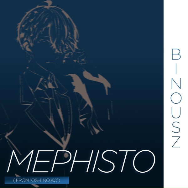 Обложка: Binou SZ - Mephisto ( from "Oshi No Ko" )