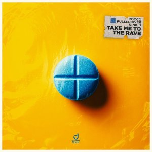 Обложка: Rocco, Pulsedriver, Ninkid - Take Me to the Rave