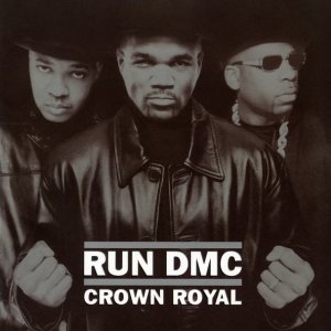 Обложка: RUN DMC - Crown Royal