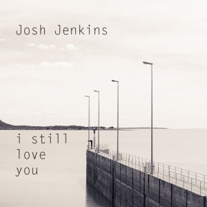 Обложка: Josh Jenkins - I Still Love You