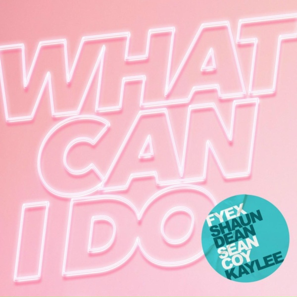 Обложка: Shaun Dean, Sean Coy, Kaylee - What Can I Do