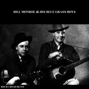Обложка: Bill Monroe & his Blue Grass Boys - Rocky Road Blues