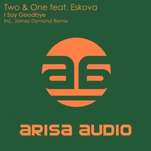 Обложка: Two & One feat. Eskova - I Say Goodbye