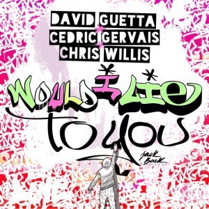 Обложка: David Guetta, Cedric Gervais, Chris Willis - Would I Lie To You
