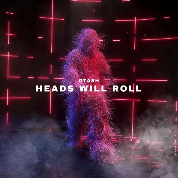 Обложка: OTASH - Heads Will Roll