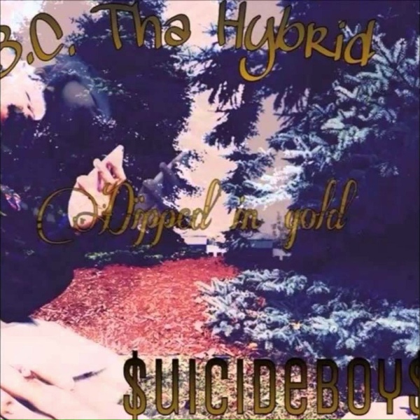 Обложка: B.C Tha Hybrid, $uicideboy$ - Dipped in Gold