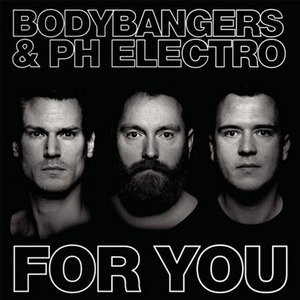 Обложка: Bodybangers & PH Electro - For You