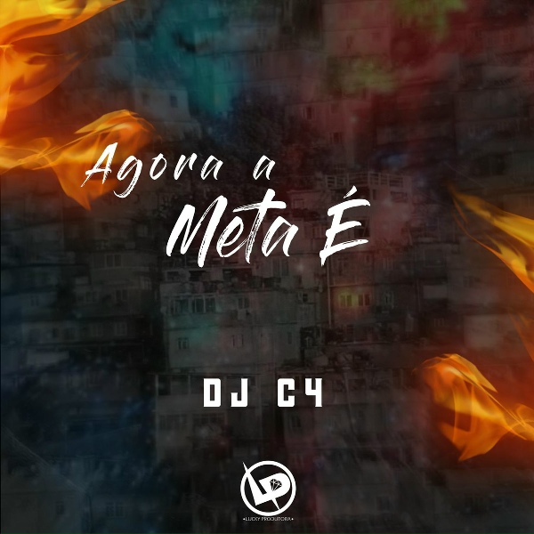 Обложка: Dj C4 - Agora a Meta É