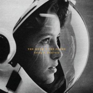 Обложка: The Moth & The Flame - Young & Unafraid