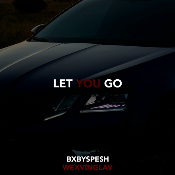 Обложка: BXBYSPESH, wexvinglav - LET YOU GO II