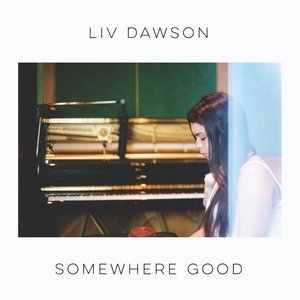 Обложка: Liv Dawson - Somewhere Good
