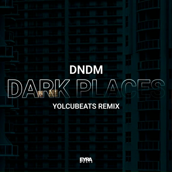 Обложка: DNDM - Dark Places (YolcuBeats Remix)