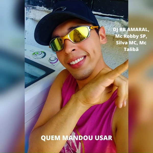 Обложка: DJ RB AMARAL, Mc Robby SP, Silva MC, Mc Talibã - QUEM MANDOU USAR