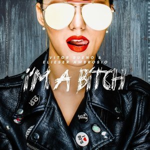 Обложка: Vitor Bueno, Elieser AmBrósio - I'm a Bitch