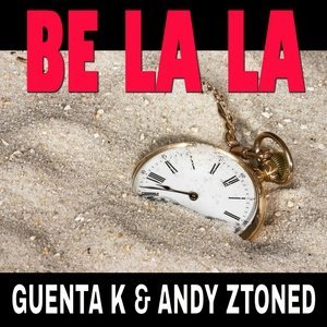 Обложка: Guenta K & Andy Ztoned - Be La La