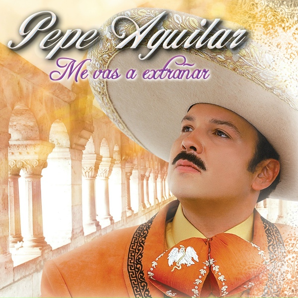 Обложка: Pepe Aguilar - Me Vas A Extrañar