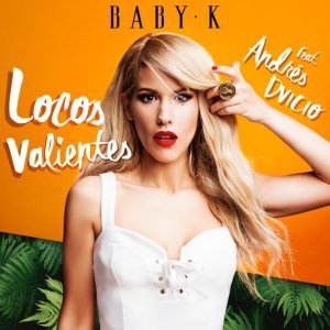 Обложка: Baby K feat. Andres Dvicio - Locos Valientes
