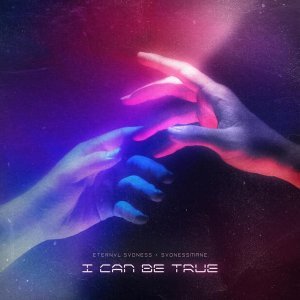 Обложка: ETERNVL SVDNESS, SVDNESSMANE - I CAN BE TRUE