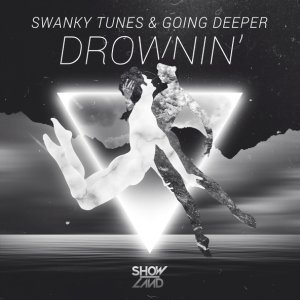 Обложка: Swanky Tunes, Going Deeper - Drownin'