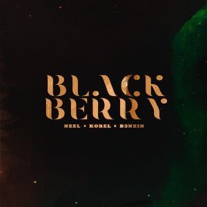 Обложка: NEEL, KOREL, B3NZIN - BLACKBERRY