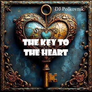 Обложка: DJ Polkovnik - The Key to the Heart
