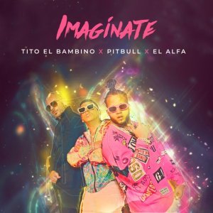 Обложка: Tito "El Bambino", Pitbull, El Alfa - Imagínate