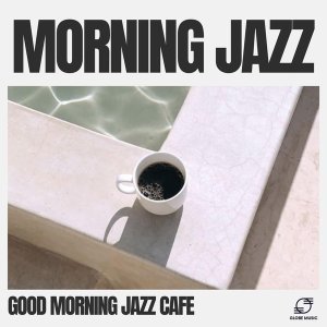 Обложка: Good Morning Jazz Cafe - Jazz Café
